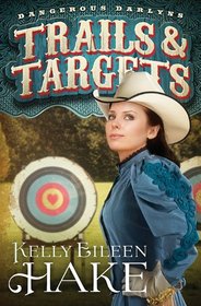 Trails & Targets (Dangerous Darlyns, Bk 1)