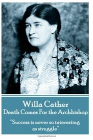 Willa Cather - Death Comes For the Archbishop: 