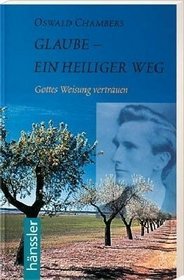 Glaube - ein heiliger Weg. Gottes Weisung vertrauen.