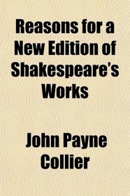 Reasons for a New Edition of Shakespeare's Works