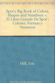 Spot's Big Book of Colors, Shapes and Numbers / El libro grande de Spot: colores, formas y nmeros