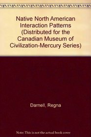 Native North American Interaction Patterns (Canadian Museum of Civilization Mercury Series)