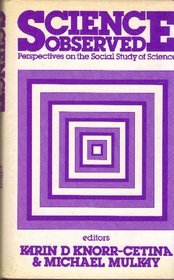 Science Observed: Perspectives on the Social Study of Science