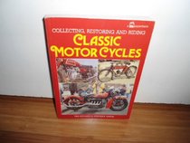 Collecting, Restoring, and Riding Classic Motorcycles