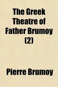 The Greek Theatre of Father Brumoy (2)