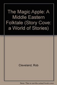 The Magic Apple: A Middle Eastern Folktale (Story Cove: a World of Stories)