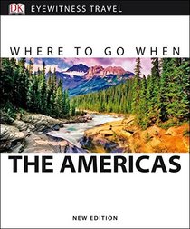 Where To Go When The Americas (Dk Eyewitness Travel Guide)