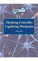 Legalizing Marijuana (Thinking Critically)