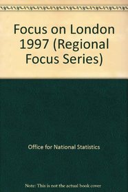 Focus on London 1997 (Regional Focus Series)