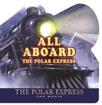 The Polar Express: The Movie: All Aboard the Polar Express