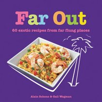 Far Out: 60 Fab Recipes From Far-flung Places