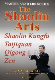The Shaolin Arts: Master Answers Series - Shaolin Kungfu, Taijiquan, Qiqong and Zen (Master Answers)