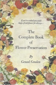 The Complete Book of Flower Preservation