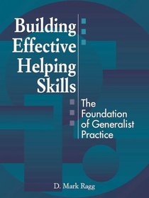 Building Effective Helping Skills: The Foundation of Generalist Practice