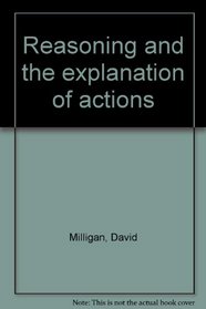 Reasoning and the explanation of actions