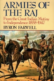 Armies of the Raj: From the Mutiny to Independence, 1858-1947