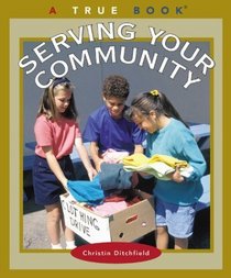 Serving Your Community (True Books)