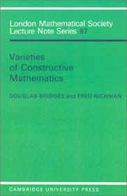 Varieties of Constructive Mathematics (London Mathematical Society Lecture Note Series)