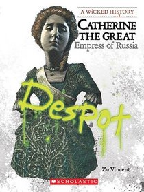 Catherine The Great: Empress of Russia (Wicked History)