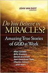 Do You Believe in Miracles?: Amazing True Stories of God at Work