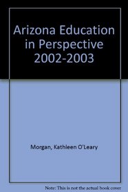 Arizona Education in Perspective 2002-2003