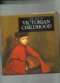 The Art of Victorian Childhood (The Life and Works Art Series)