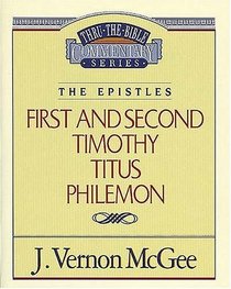 The Epistles: First and Second Timothy / Titus / Philemon (Thru the Bible Commentary, Vol 50)