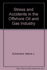 Stress and Accidents in the Offshore Oil and Gas Industry