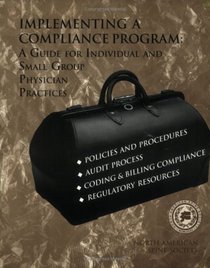 Implementing a Compliance Program: A Guide for Individuals and Small Group Physician Practices