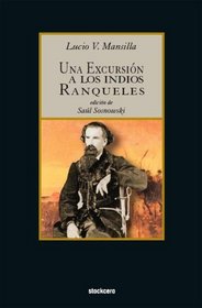 Una excursion a los indios Ranqueles (Spanish Edition)