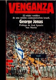 Venganza/ Revenge: El Relato Veridico De Una Mision Contraterrorista Israeli/ The True Story of an Israeli Counter-Terrorist Team (Spanish Edition)