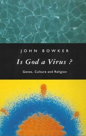 Is God a Virus?: Genes, Culture and Religion