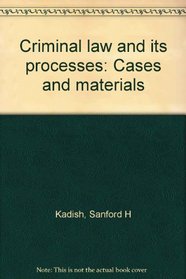 Criminal law and its processes: Cases and materials