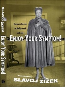 Enjoy Your Symptom! : Jacques Lacan in Hollywood and Out