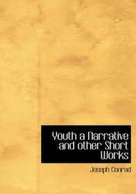 Youth  a Narrative  and other Short Works (Large Print Edition)