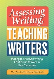 Assessing Writing, Teaching Writers: Putting the Analytic Writing Continuum to Work in Your Classroom (Language and Literacy) (Language and Literacy Series)
