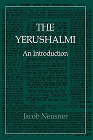 The Yerushalmi--The Talmud of the Land of Israel: An Introduction (Neusner, Jacob//Library of Classical Judaism)