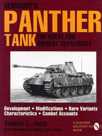 Germany's Panther Tank the Quest for Combat Supremacy: Development - Modifications - Rare Variants - Characteristics - Combat Accounts (Schiffer Military/Aviation History)