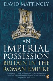 An Imperial Possession: Britain in the Roman Empire, 54 BC - AD 409 (Penguin History of Britain)