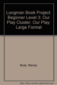 Our Play (Beginner 3)(Large Print) (Longman Book Project)