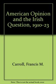 American Opinion and the Irish Question, 1910-23