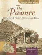 The Pawnee: Farmers and Hunters of the Central Plains (American Indian Nations)