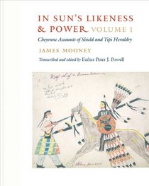 In Sun's Likeness and Power, 2-Volume Set: Cheyenne Accounts of Shield and Tipi Heraldry