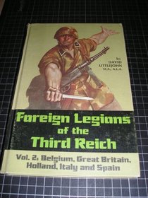 Foreign Legions of the Third Reich: Belgium, Great Britain, Holland, Italy and Spain (Foreign Legions of the Third Reich)