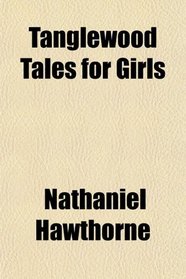 Tanglewood Tales for Girls
