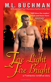 Fire Light Fire Bright (Firehawks Hotshots, Bk 1)