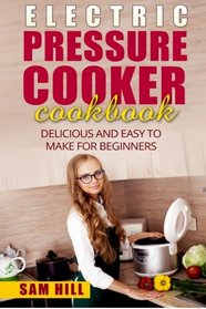 Electric Pressure Cooker Cookbook: One Pot,Pressure Cooker Recipes