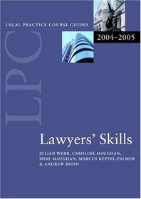 Lawyers' Skills 2004/2005 (Legal Practice Course Guides)