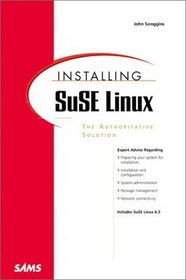 Installing SuSE LINUX: The Authoritative Solution (with CD-ROM)