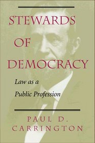 Stewards Of Democracy: Law As Public Profession (New Perspectives on Law, Culture, and Society)